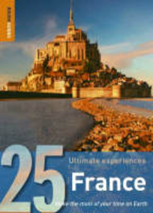 25 ULTIMATE EXPERIENCES IN FRANCE