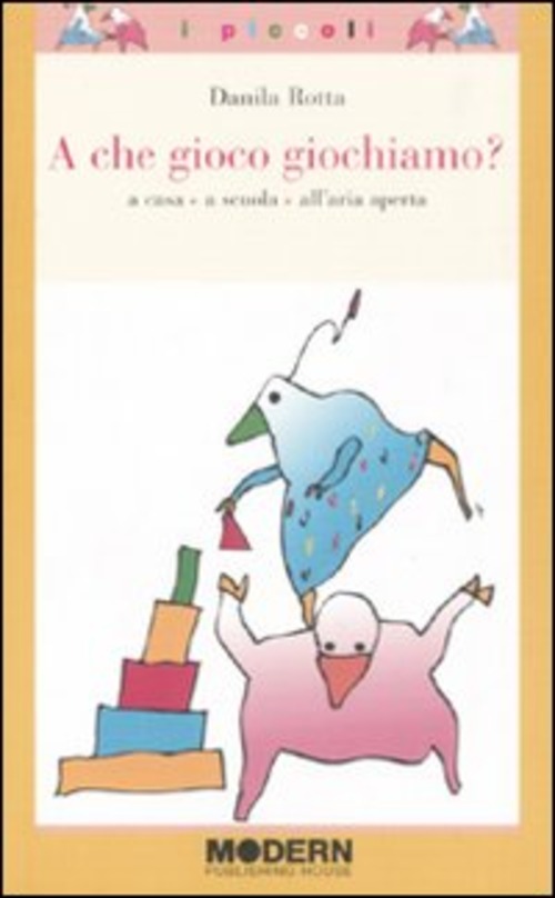 A CHE GIOCO GIOCHIAMO? A CASA, A SCUOLA, ALL`ARIA APERTA