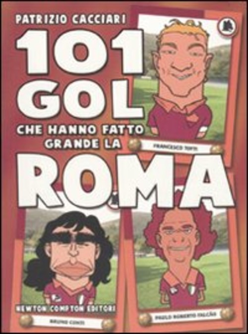 101 GOL CHE HANNO FATTO GRANDE LA ROMA