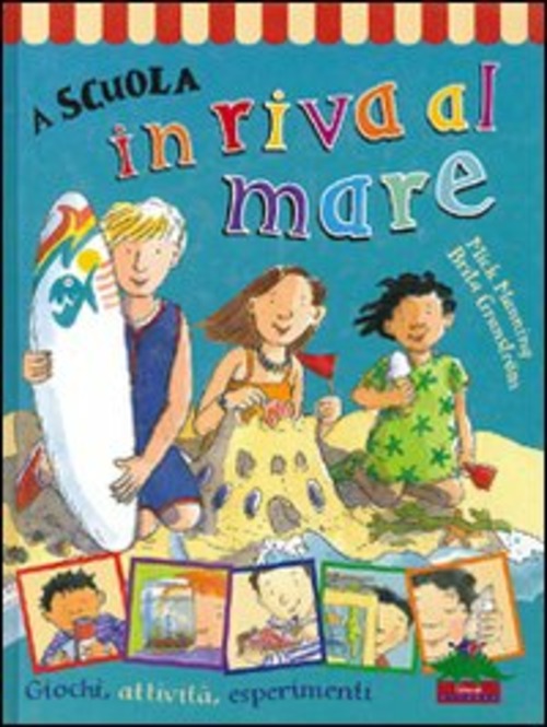 A SCUOLA IN RIVA AL MARE. GIOCHI, ATTIVITA`, ESPERIMENTI